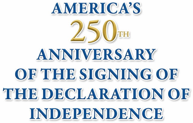 America's 250th Anniversary of the Signing of the Declaration of Independence