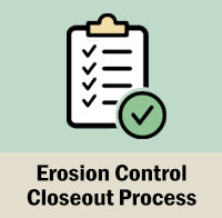 Erosion Control Closeout Process